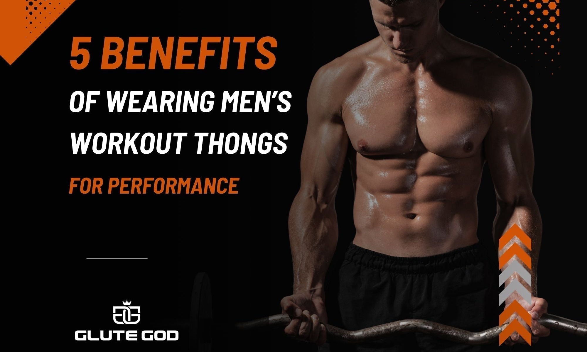 5 Benefits of Wearing Men’s Workout Thongs for Performance