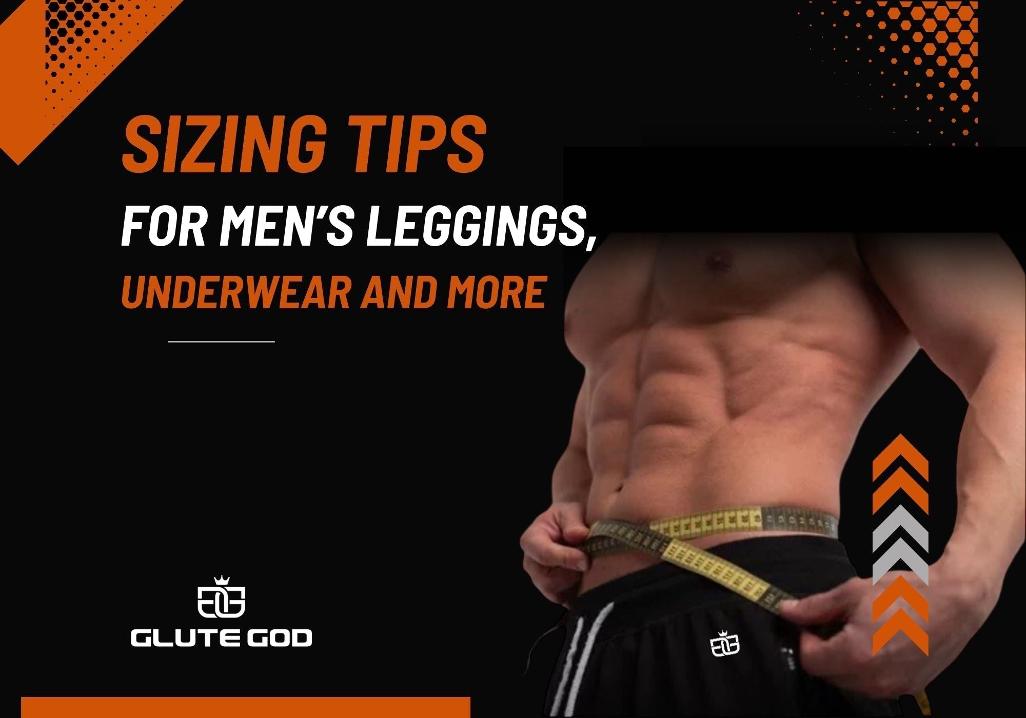 Finding Your Fit: Glute God Sizing Tips for Men’s Leggings, Underwear, Swimwear & More